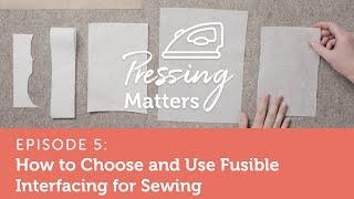 How to Choose and Use Fusible Interfacing  Pressing Matters Episode 5