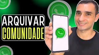 COMO ARQUIVAR COMUNIDADES NO WHATSAPP