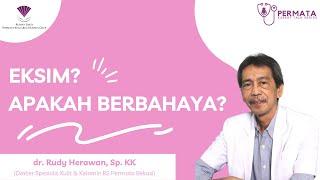 Eksim? Apakah Berbahaya? dr. Rudy Herawan Sp. KK