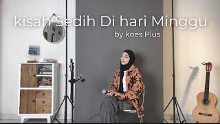 Kisah Sedih Di Hari Minggu - koes plus Cover by Mitty Zasia