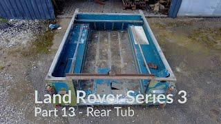 Land Rover Series 3 Restoration Part 13 - Rear Tub