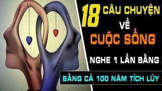  Câu Chuyện Cuộc Sống Thâm Thúy 18 Câu Chuyện Nghe 1 Lần Bằng Cả 100 Năm Tích Lũy Kinh Nghiệm Sống