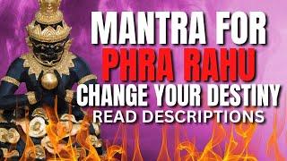 Phra Rahu Mantra Katha  Are you ready for an Extreme Change of Destiny?  Read Descriptions.