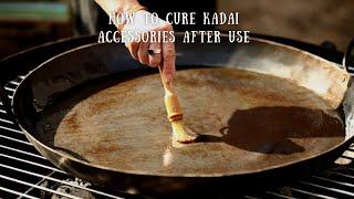 How to cure Kadai cooking accessories after use