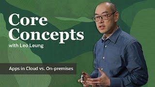 Core Concepts Enterprise Apps in Cloud vs. On-premises