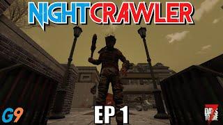 7 Days To Die - NightCrawler EP1 The Freaks Come Out at Night