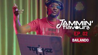 Jammin Flavours with Tophaz  Ep. 02 #Bailando