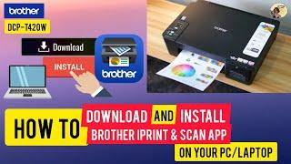 How to Download and Install Brother Iprint & Scan App on you PCLaptop #Brother DCP-T420W