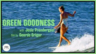 GREEN GOODNESS with Josie Prendergast  Longboard surfing video by Georde Grigor