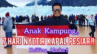 ANAK KAMPUNG NYUPIR KAPAL PESIAR 7 HARI DI ALASKA