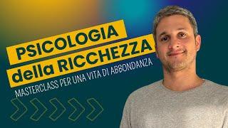 Psicologia della ricchezza - Masterclass per una vita di abbondanza