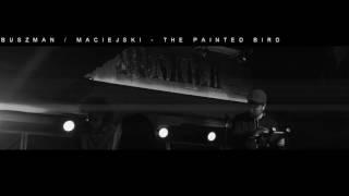 Buszman  Maciejski - The Painted Bird Live