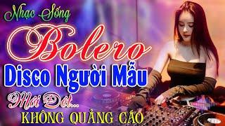 Kho Nhạc Bolero Disco Trữ Tình Toàn Bài Hay Cực Sôi ĐộngLk Nhạc Sống Thôn Quê Phối Mới Phê Bất Hủ