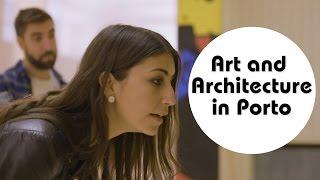 ART AND ARCHITECTURE IN PORTO