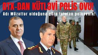 Bandotdelin rəisi müavini niyə tutuldu Polis zabitləri Kürdəxanıya dolduruldu Nədir ittihamlar?