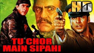 Tu Chor Main Sipahi HD - Akshay Kumars Blockbuster Bollywood Film  अक्षय कुमार की सुपरहिट मूवी