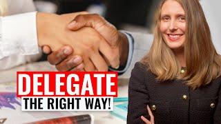 How to Delegate Effectively as a Leader Delegate the RIGHT WAY
