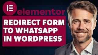 How to Redirect Elementor Form to WhatsApp in WordPress Full 2024 Guide