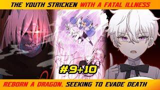 【9 10】THE YOUTH STRICKEN WITH A FATAL ILLNESS REBORN A DRAGON SEEKING TO EVADE DEATH   RECAP