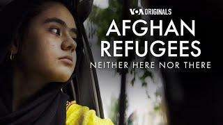 Afghan Refugees Neither Here nor There  Hoping for a peaceful return  52 Documentary