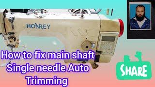 How to fix the main shaft of single needle Auto Trimming machine and manual single needle machine