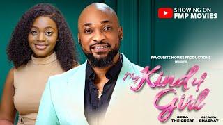 My Kind of Girl - Deza The Great Okawa Shaznay  New Nollywood Movie 2024