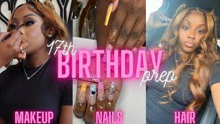 17th Birthday Preparation nailshairmakeupDestiny Ja’Nay