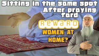 Reward Sit in same spot after fard for women at home or only masjid? Can I lie down assim al hakeem