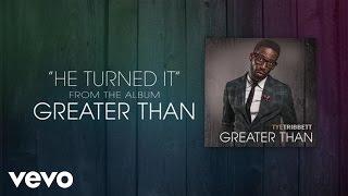 Tye Tribbett - He Turned It Lyric Video