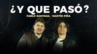 Martín Piña x Pablo Santana - Y Que Pasó