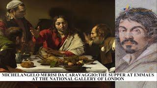 Michelangelo Merisi da Caravaggio The Supper at Emmaus at The National Gallery of London