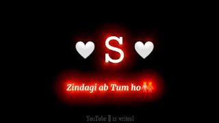 Zindagi Ab Tum ho s name status   s Love Whatsapp  status  s letter love status 