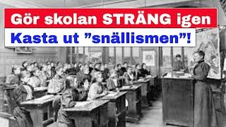 Gör skolan STRÄNG igen – kasta ut ”snällismen”