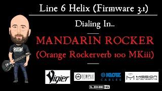 Line 6 Helix FIRMWARE 3.1  Dialing In... MANDARIN ROCKER Orange Rockerverb 100 MKiii