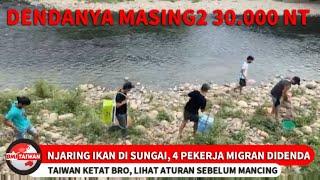 NJARING IKAN DI SUNGAI 4 TKI TAIWAN DIDENDA 120.000NT YG SUKA MANCING SIMAK