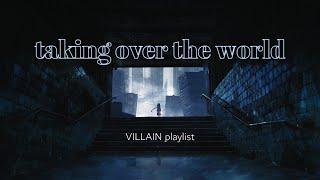 songs you would listen to when taking over the world part 5  villain playlist