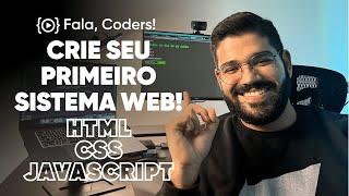 CRIE seu primeiro SISTEMA WEB Introdução ao HTML - CSS - JAVASCRIPT