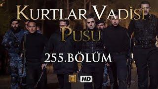 Kurtlar Vadisi Pusu 255. Bölüm  English Subtitles  ترجمة إلى العربية