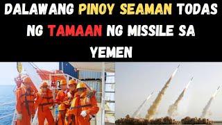 2 PINOY SEAMAN TODAS SA MISSILE NG MGA REBELDE SA YEMEN