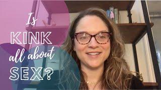 Is Kink All About Sex?