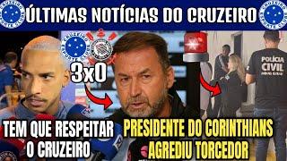  QUE ABSURDO  PRESIDENTE DO CORINTHIANS AGREDIU TORCEDOR  CRUZEIRO 3X0 CORINTHIANS.