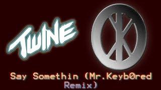 Twine - Say Somethin insOmic Remix