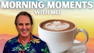 Morning Moments With Mel — March 7 2024