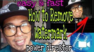 Paano tanggalin ang Watermark  HOW TO REMOVE WATERMARK in POWER DIRECTOR The easiest way & latest