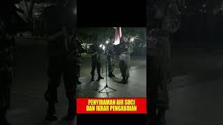 PENYIRAMAN AIR SUCI & IKRAR PENGABDIAN#shorts#tni #abdinegara