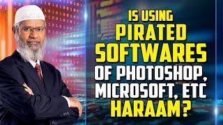 Is using Pirated softwares like Photoshop Microsoft etc Haraam? – Dr Zakir Naik