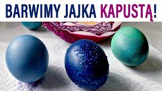Piękne jajka na ŚWIĘTA - farbowane kapustą na 3 różne kolory. Bez chemii.