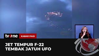 Jet Tempur F 22 AS Tembak Jatuh Pesawat UFO  Kabar Pagi tvOne