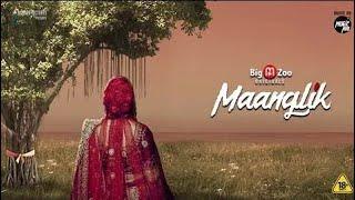MAANGLIK  OFFICIAL TRAILER  STREAMING ON 18th FEB 2022