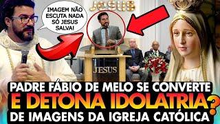 URGENTE PADRE FÁBIO DE MELO VIROU EVANGÉLICO? PORQUE ELE ESTÁ DETONANDO A IDOLATRIA DE IMAGENS